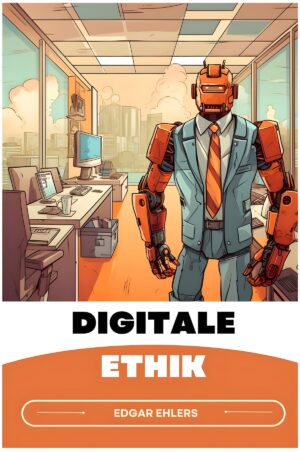 Digitale Ethik heute statt erst morgen verstehen